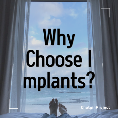 Why Choose Implants?